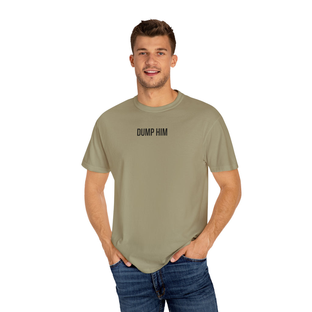 DUMP HIM T-Shirt | Comfort Colors 1717 | Women's Empowerment Tee