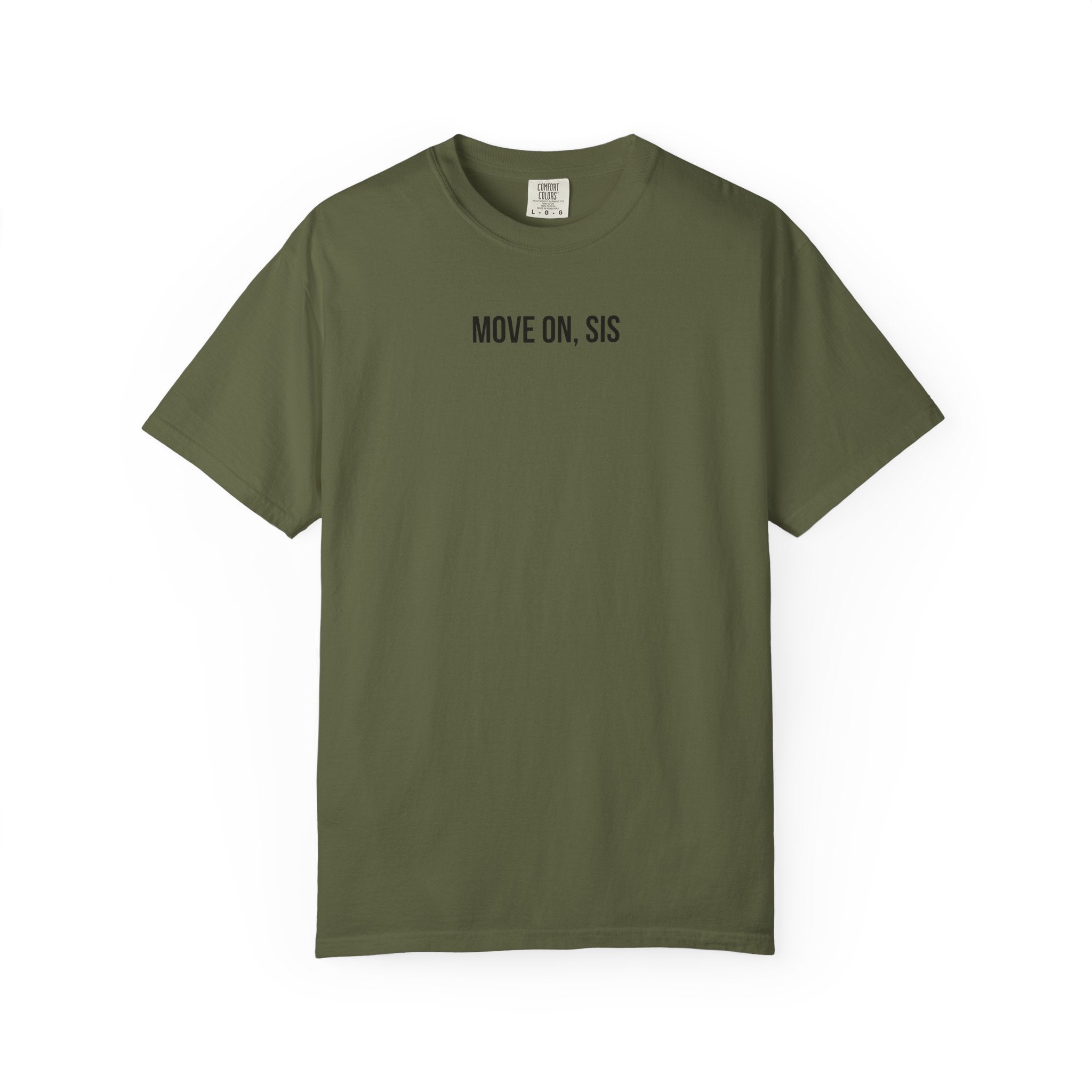 Army Green t-shirt with 'MOVE ON, SIS' text on a white background