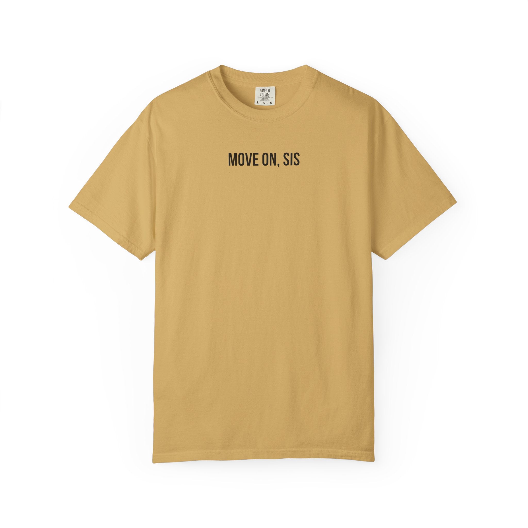 Gold t-shirt with 'MOVE ON, SIS' text on a white background