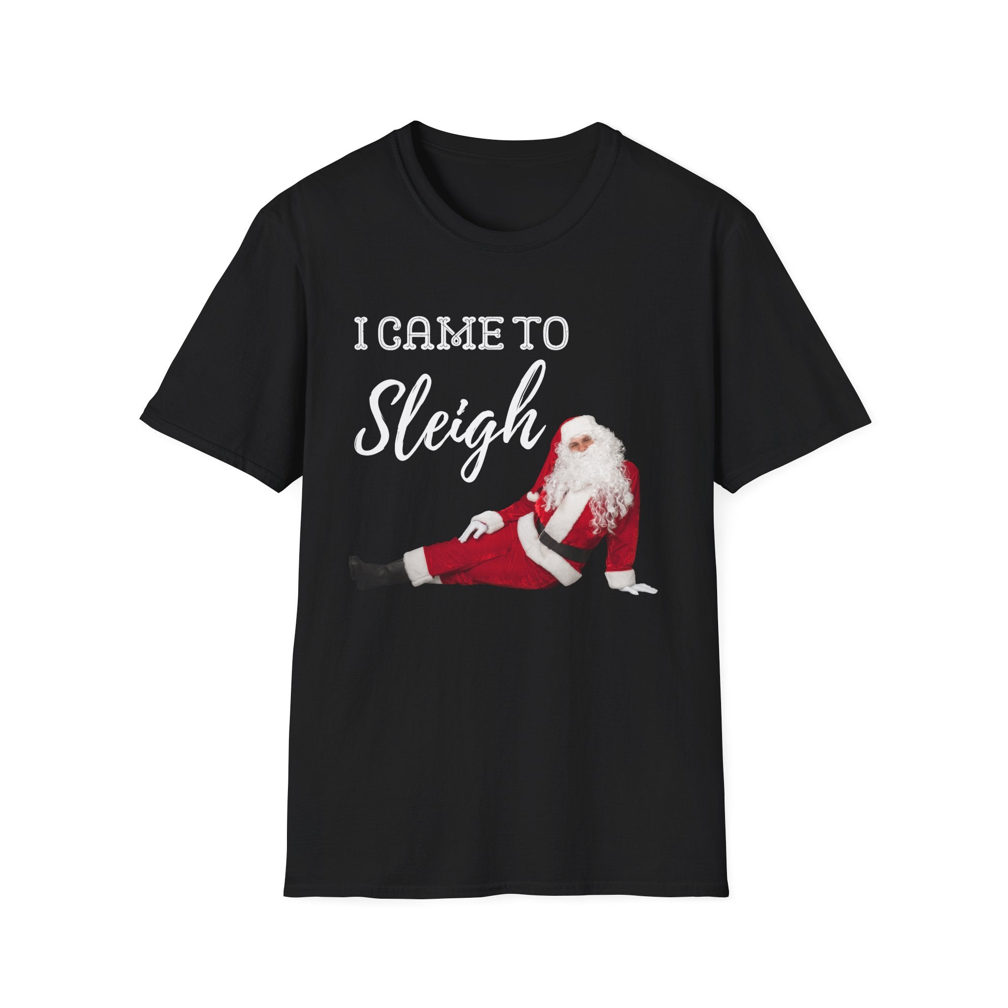 Black t-shirt with Santa Claus graphic and text 'I Came to Sleigh' on a white background