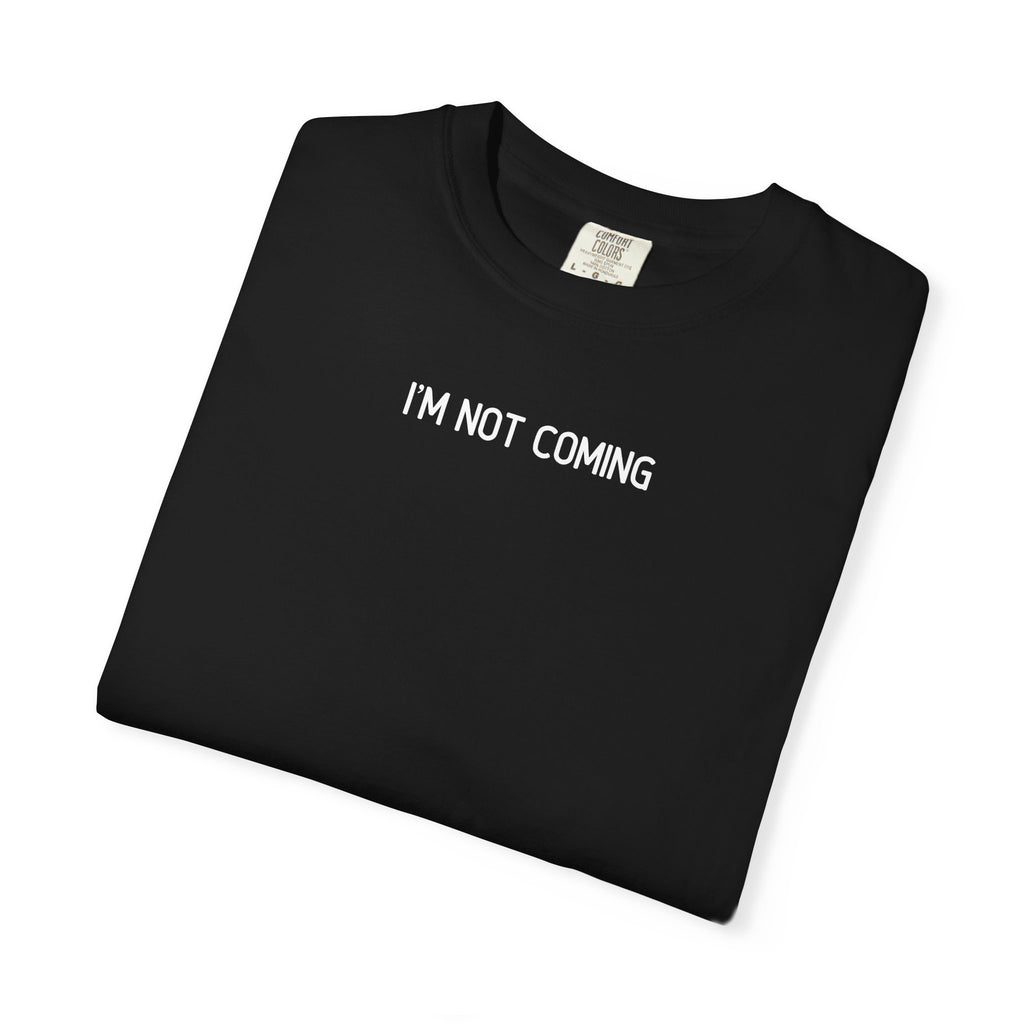 Black t-shirt with 'I'M NOT COMING' text on a white background