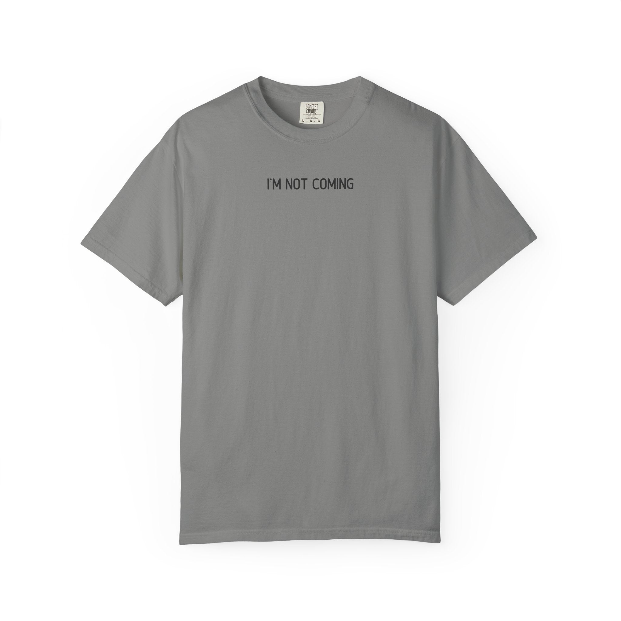 Gray t-shirt with 'I'M NOT COMING' text on a white background