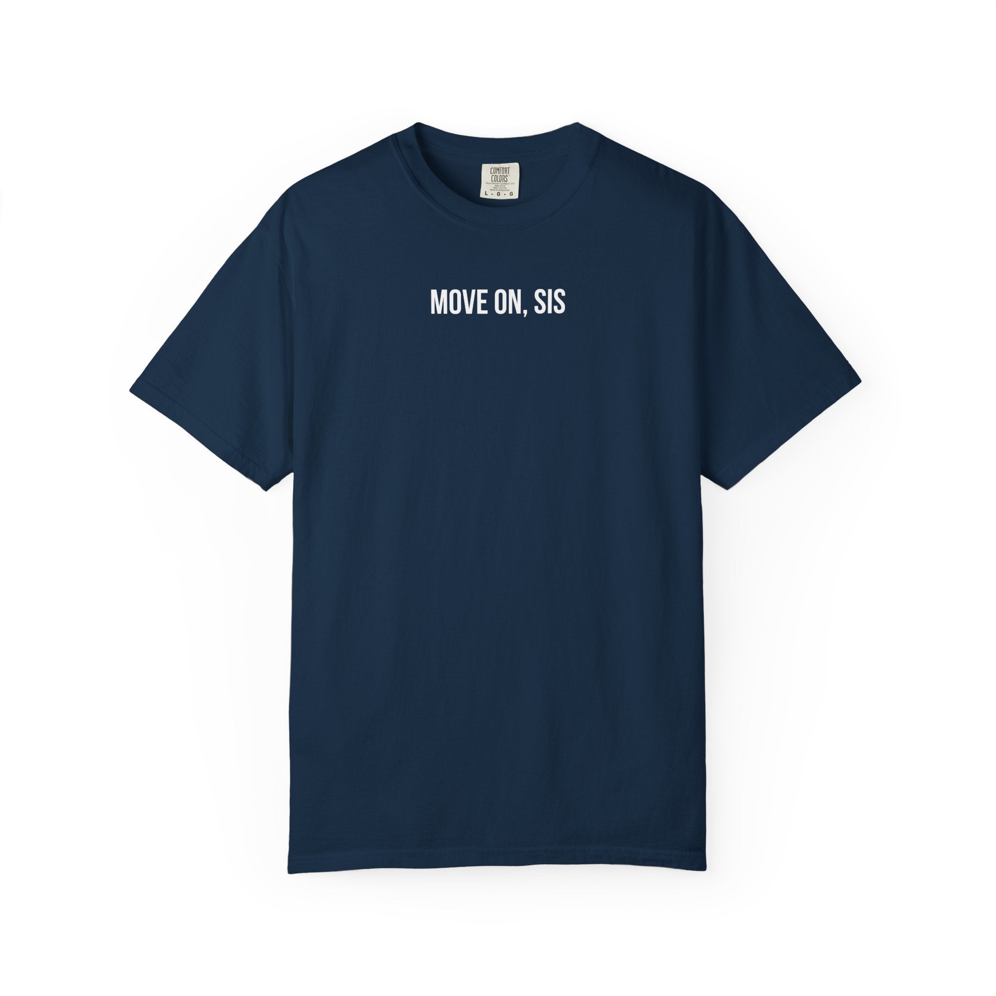 Navy blue t-shirt with 'MOVE ON, SIS' text on a white background